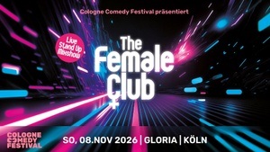 The Female Club - Präsentiert vom Cologne Comedy Festival 2026!