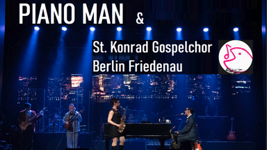 Piano Man & St. Konrad Gospelchor Berlin - A Tribute to the Great Billy Joel