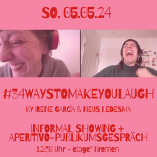 #34waystomakeyoulaugh  (Informal Showing & Aperitivo-Publikumsgespräch)