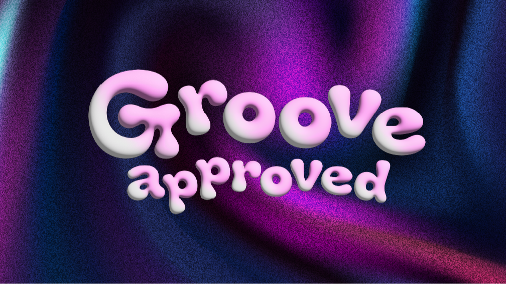 GROOVE APPROVED