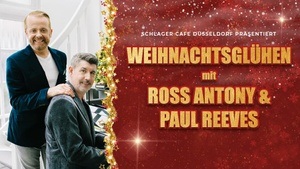 WEIHNACHTSGLÜHEN mit ROSS ANTONY & PAUL REEVES