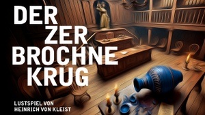 Der zerbrochne Krug | Lustspiel von Heinrich von Kleist