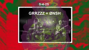 GRRZZZ + ØNSH