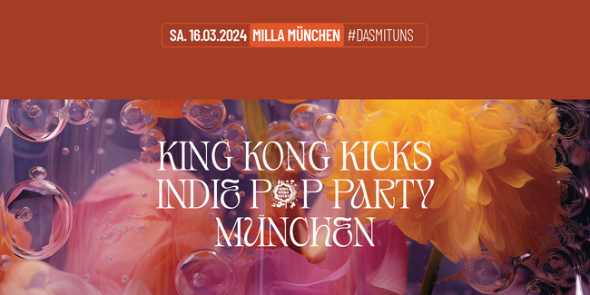 King Kong Kicks • Indie Pop Party • Milla München