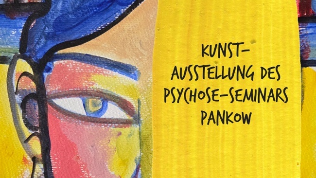 Kunstausstellung des Psychose-Seminars Pankow