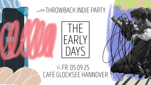 The Early Days • Throwback Indie Party • Cafè Glocksee • Hannover