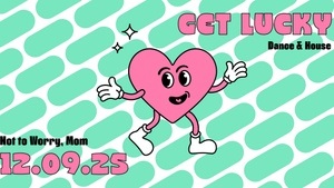 GET LUCK - Dance & House im Veedel