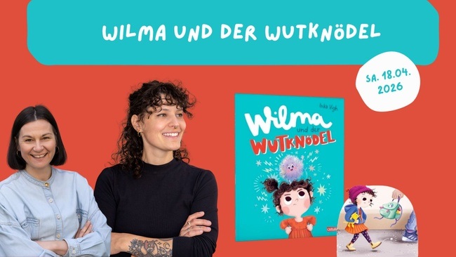 »WILMA & DER WUTKNÖDEL« KIDS LESUNG & KREATIV WORKSHOP
