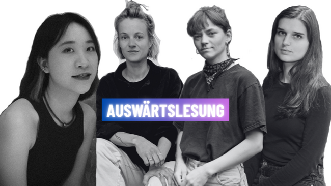 Auswärtslesung: Marie Foulis, Ronja Sandtner, Jolie Zhilei Zhou & Paula Schneider