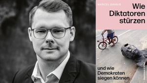 Marcel Dirsus: "Wie Diktatoren stürzen und wie Demokraten siegen können"