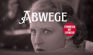 Stummfilm mit Livemusik: "Abwege"