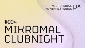 MIKROMAL CLUBNIGHT 004