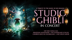 Studio Ghibli - Studio Ghibli in Concert - A tribute to the music of Joe Hisaishi - Tour Herbst 2026