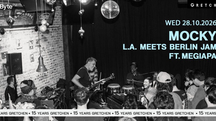 15 Years GRETCHEN: MOCKY - LA meets BERLIN JAM with MEGIAPA *live