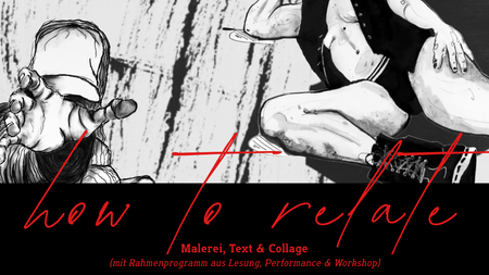 HOW TO RELATE - Workshop / Konzert / Finissage