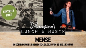 Schirrmann´s Lunch & Musik mit MENSE