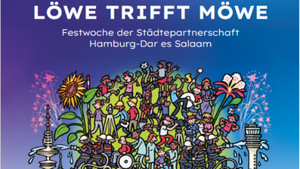 LÖWE TRIFFT MÖWE Festwoche der Städtepartnerschaft Hamburg - Dar es Salaam