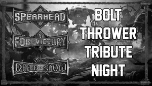 Bolt Thrower Tribute Night Part III For Victory, Spearhead, Dead Slow