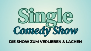 Single Comedy Show - die Show zum Verlieben und Lachen