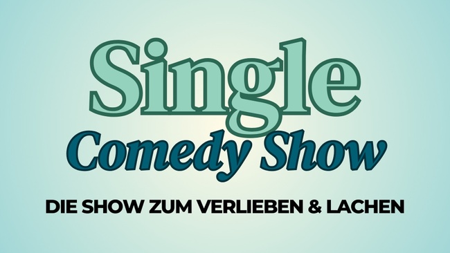 Single Comedy Show - die Show zum Verlieben und Lachen