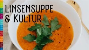 Linsensuppe & Kultur (17:00 Uhr / 19:00 Uhr)