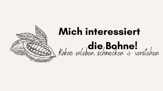 Mich interessiert die Bohne! Kakao erleben, schmecken und verstehen