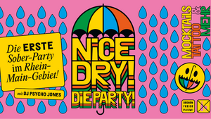 Nice Dry! - Die erste Sober-Party im Rhein-Mainz-Gebiet