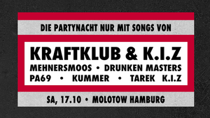 Kraftklub & K.I.Z - Party • Die Fan-Party nur mit Songs von Kraftklub & K.I.Z (+ Drunken Masters, PA69, Kummer, Mehnersmoos)