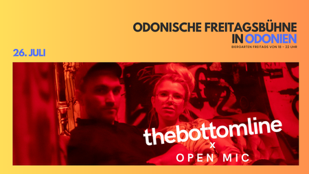 Odonische Freitagsbühne x thebottomline & Open Mic