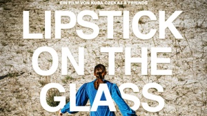 LIPSTICK ON THE GLASS – Premiere mit Regie und Cast