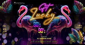 GET LUCKY! 80's & 90's PARTY