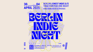 Berlin Indie Night • Tanz in den Mai • Astra Berlin