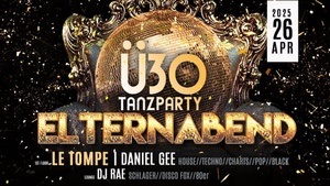 ELTERNABEND – Ü30 TANZPARTY MIT LE TOMPE