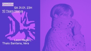 10 Years Hoove w/ Leon Hagen, Thalo Santana, Vera