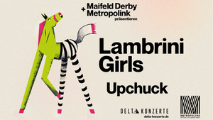 LAMBRINI GIRLS + UPCHUCK