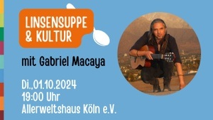 Linsensuppe und Kultur mit Gabriel Macaya (17:00/19:00 Uhr)