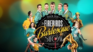 The Firebirds Burlesque Show 2026
