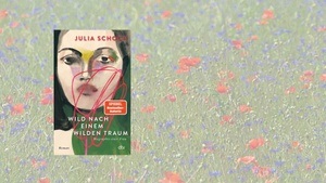 Julia Schoch liest aus: "Wild nach einem wilden Traum"