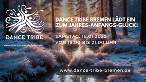 Dance Tribe Bremen - neues Jahr, neues Glück, neue Energie am 18.01. im tanzwerk mit DJ SU und DJ Oja Rising