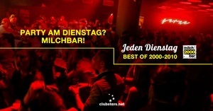 Milchbar2000 - WENN Party am Dienstag - dann MIlchbar!