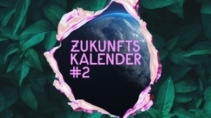 ZUKUNFTSKALENDER#2: Was, wenn es ein Morgen gäbe? 6 Autor:innen lesen die Zukunft