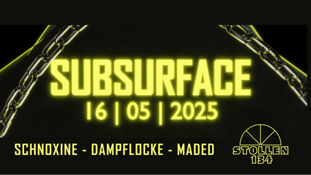 SUBSURFACE # SCHNOXINE, DAMPFLOCKE, MadEd
