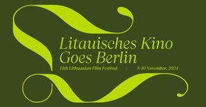 14. Litauisches Filmfestival - LT KINO GOES BERLIN