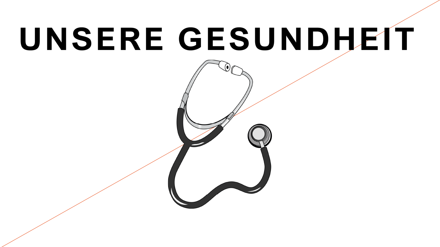 UNSERE GESUNDHEIT