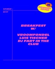 Breakfest w/ Vroomfondel, Luis Tischer, DJ Fart In The Club