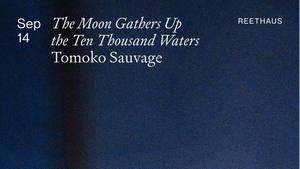 Listening Experience: The Moon Gathers Up the Ten Thousand Waters - Tomoko Sauvage