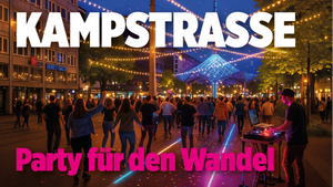 KAMPSTRASSE - PARTY FÜR DEN WANDEL