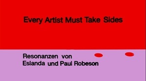 Every Artist Must Take Sides – Resonanzen von Eslanda und Paul Robeson | Finissage