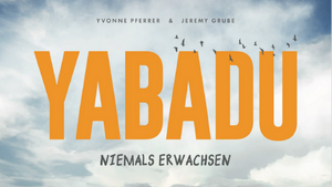 Yabadu - niemals erwachsen