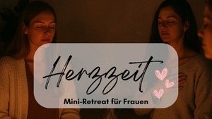 Herzzeit - Mini-Retreats "Zwischen den Zeiten - Loslassen & Neubeginnen